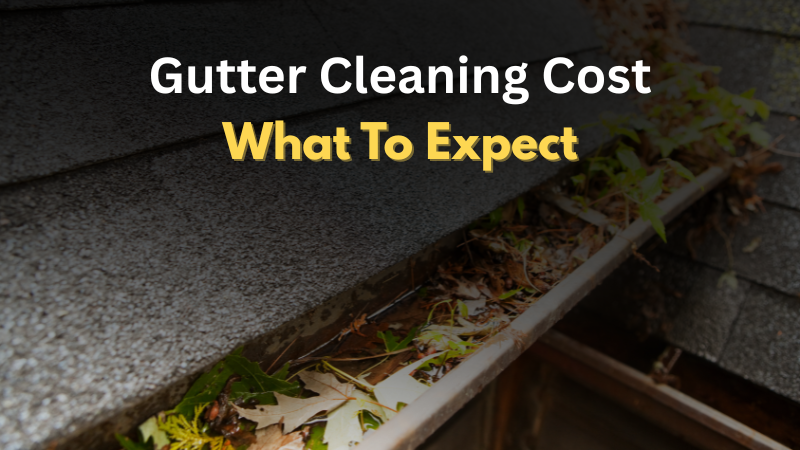 Understanding Gutter Cleaning Cost: What to Expect in 2026